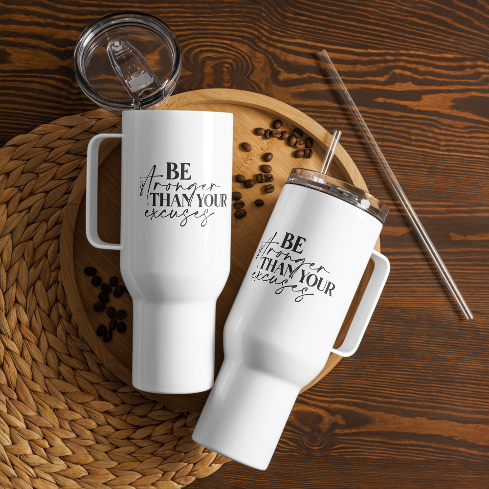 Be Stronger Than Your Excuses Travel Mug With Handle