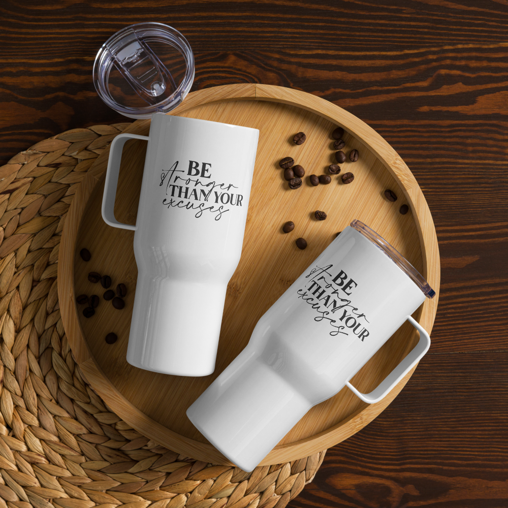 Be Stronger Than Your Excuses Travel Mug With Handle