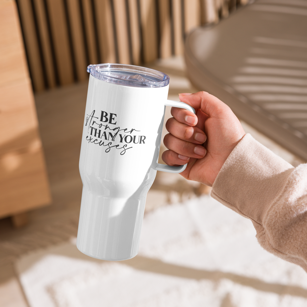 Be Stronger Than Your Excuses Travel Mug With Handle