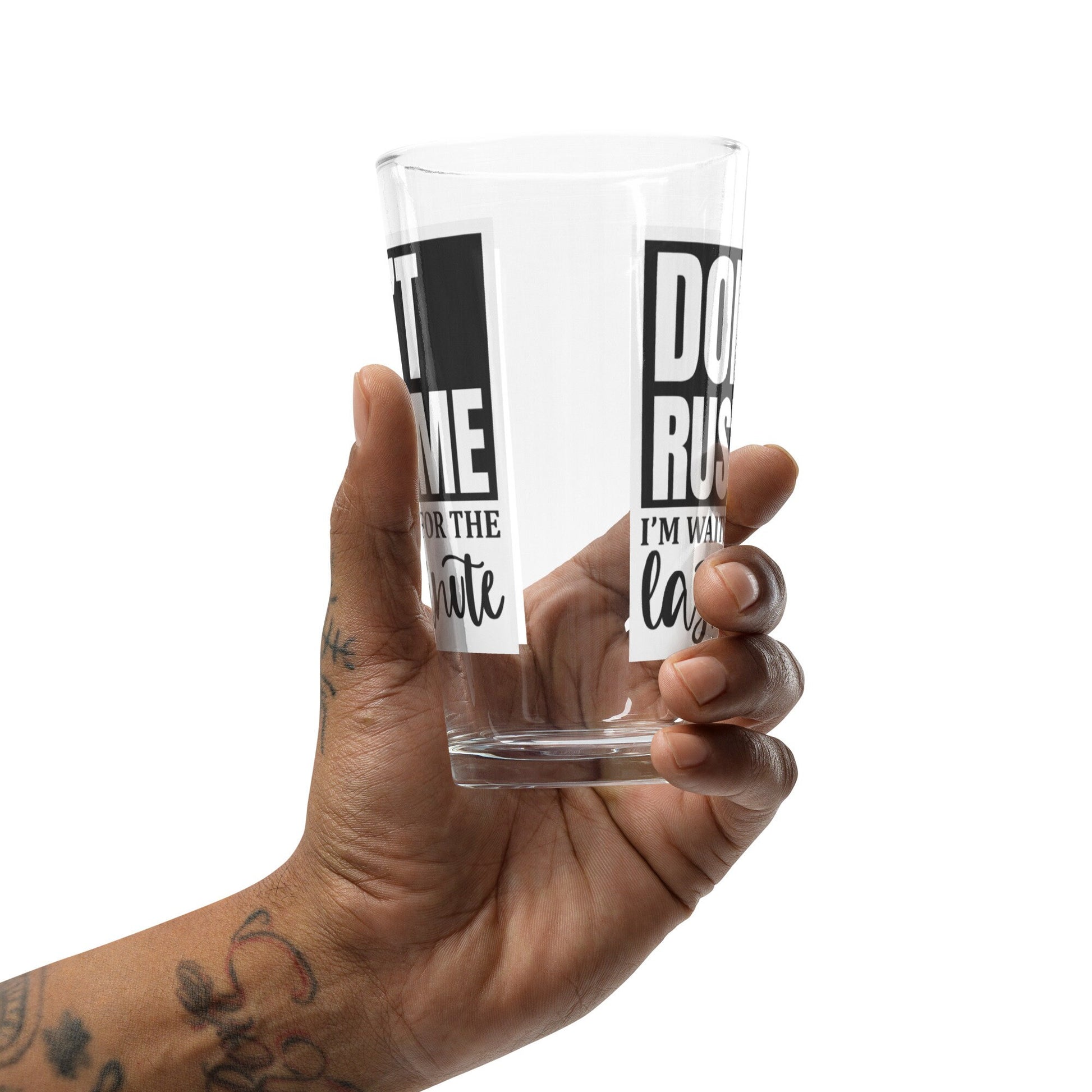 Don't Rush Me Shaker Pint Glass