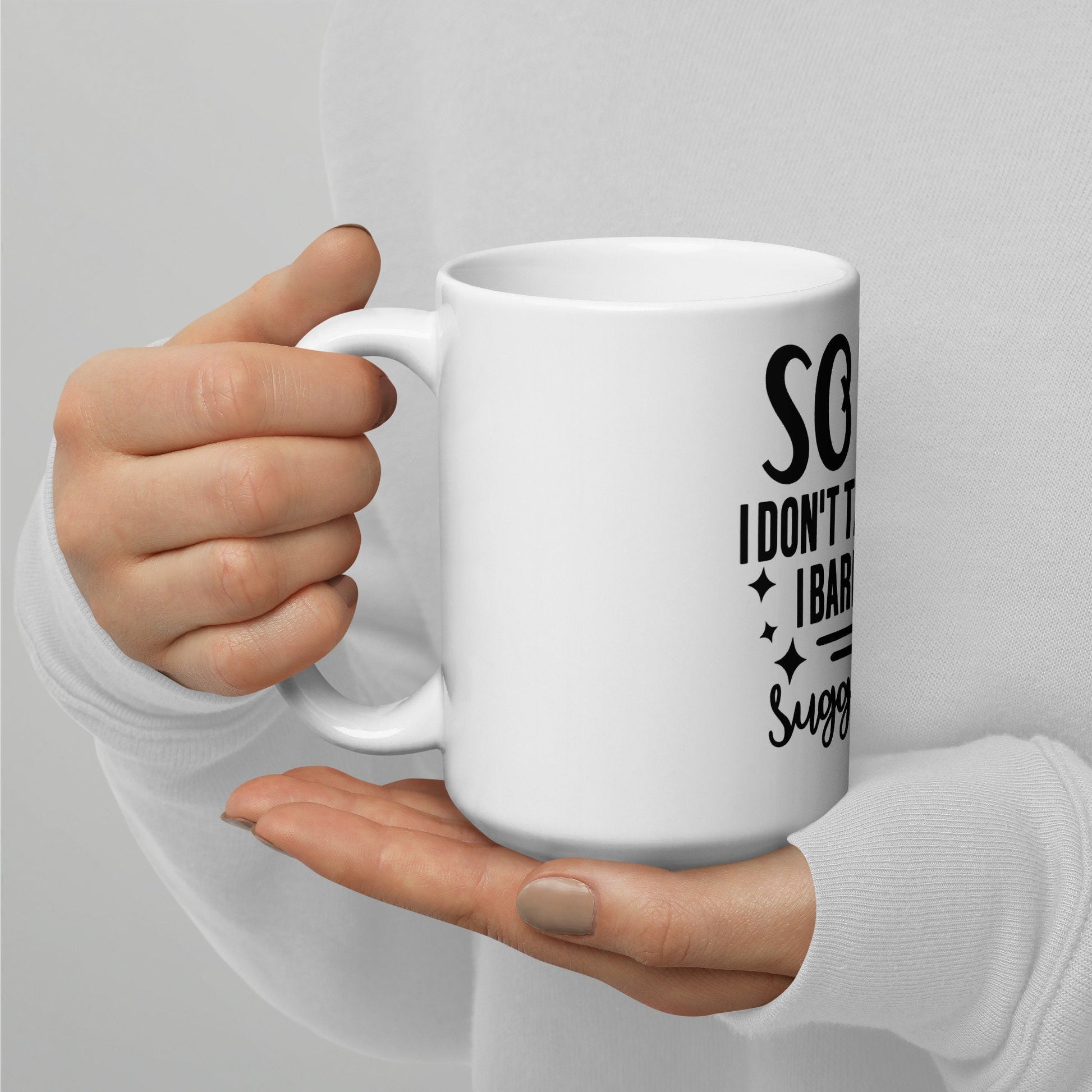 Sorry I don't take orders White glossy mug