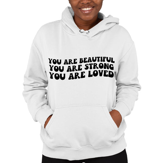 You Are Beautiful Strong Loved Hoodie