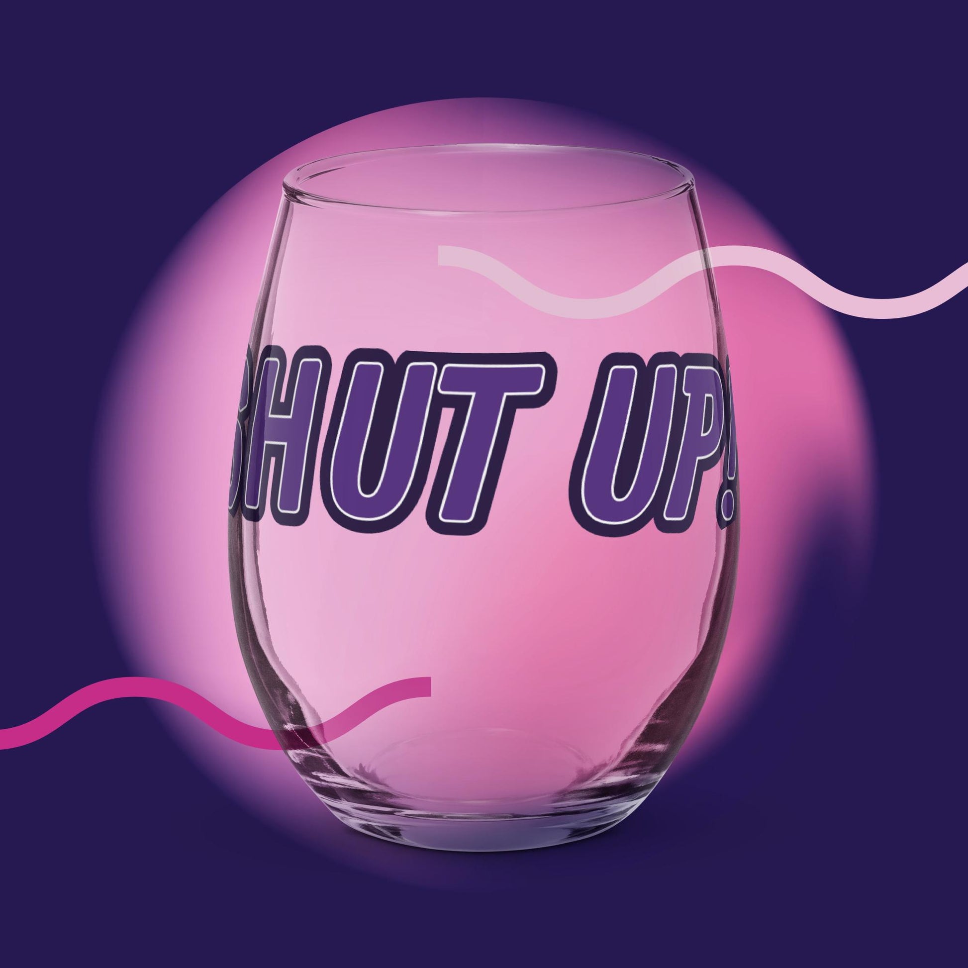 SHUT UP! Stemless wine glass MaddisonCo Inc