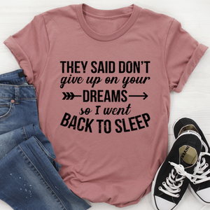 They Said Don't Give Up On Your Dreams Tee