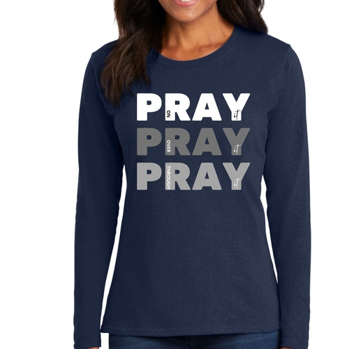 Womens Long Sleeve T-shirt Pray On It Over It Through It - Scripture Grey Coco