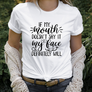 If My Mouth Doesn't Say It My Face Definitely Will Shirt MaddisonCo Inc